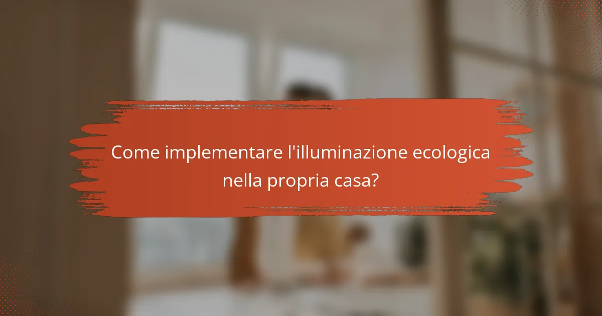Come implementare l'illuminazione ecologica nella propria casa?