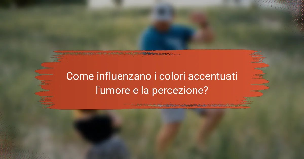 Come influenzano i colori accentuati l'umore e la percezione?