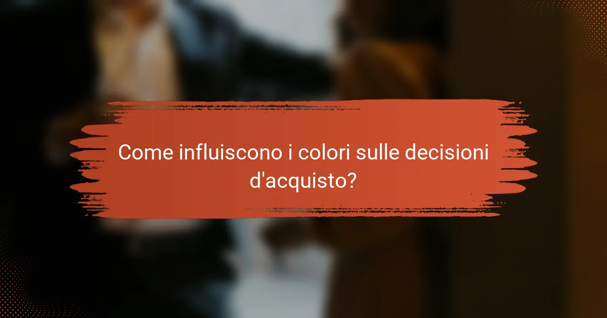 Come influiscono i colori sulle decisioni d'acquisto?