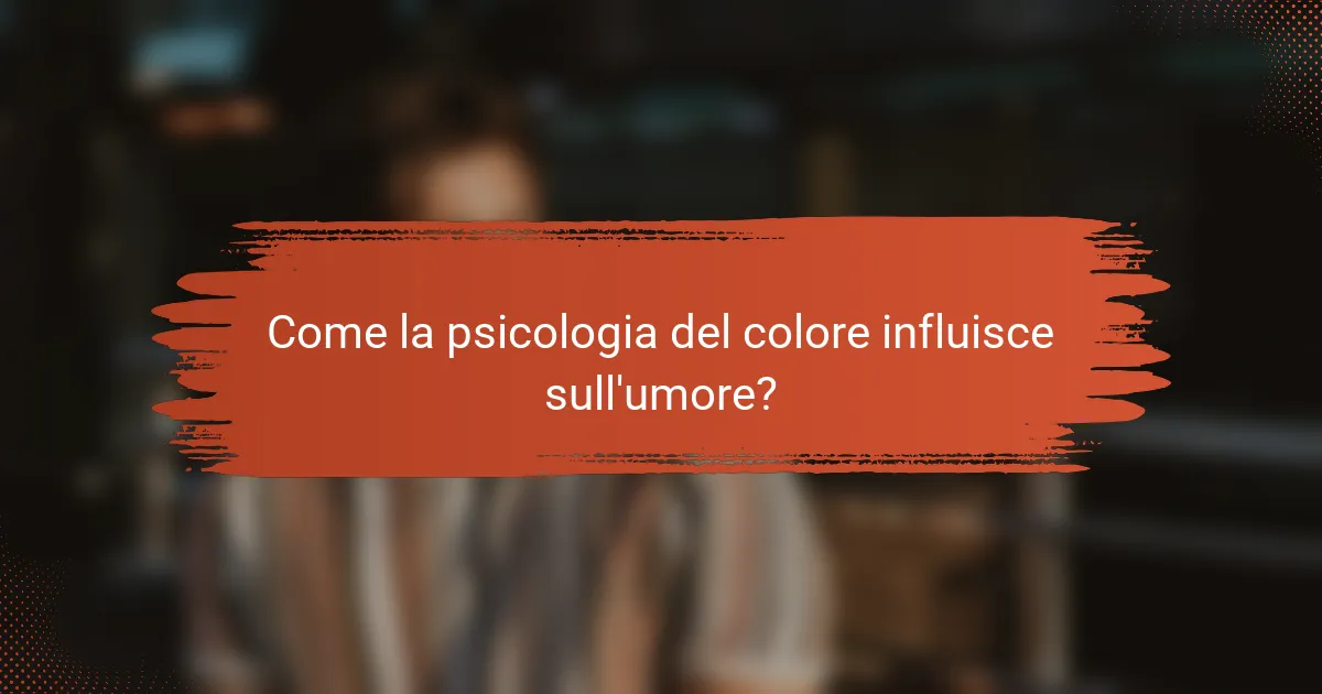 Come la psicologia del colore influisce sull'umore?