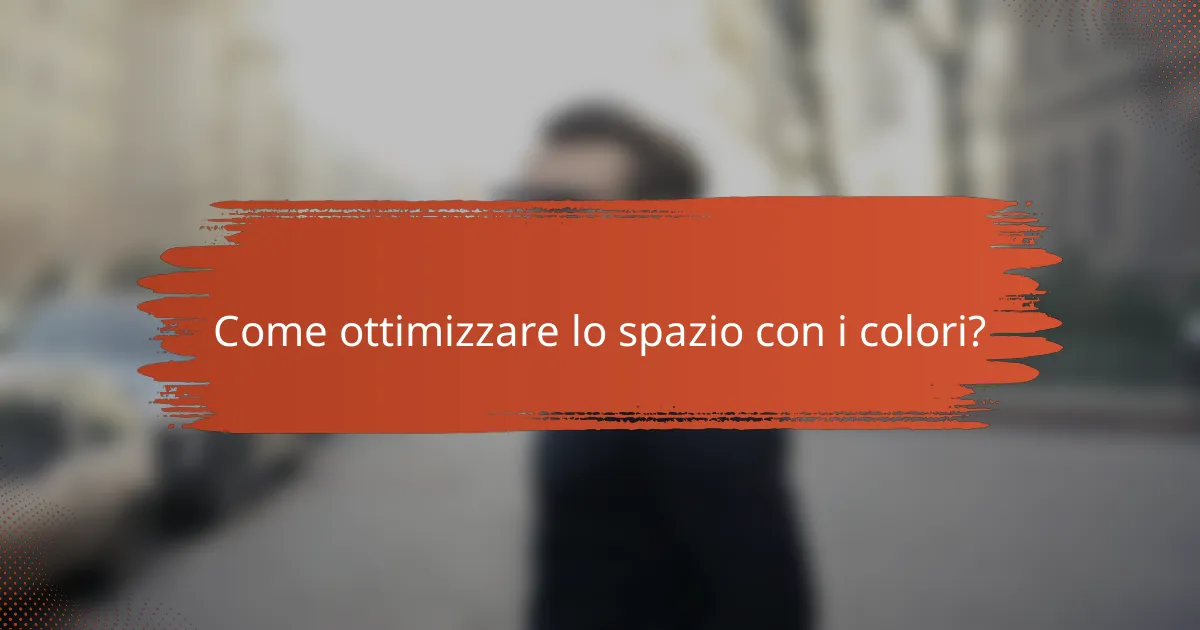 Come ottimizzare lo spazio con i colori?