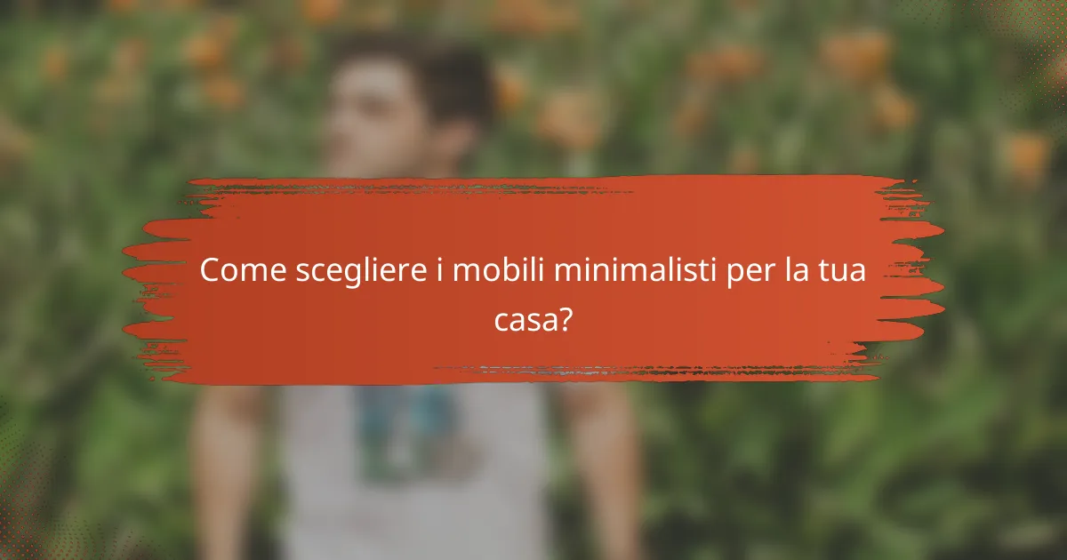 Come scegliere i mobili minimalisti per la tua casa?