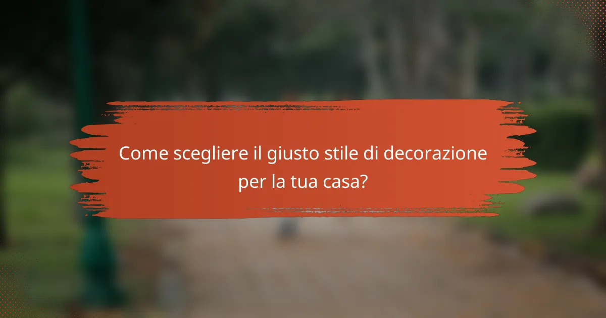 Come scegliere il giusto stile di decorazione per la tua casa?