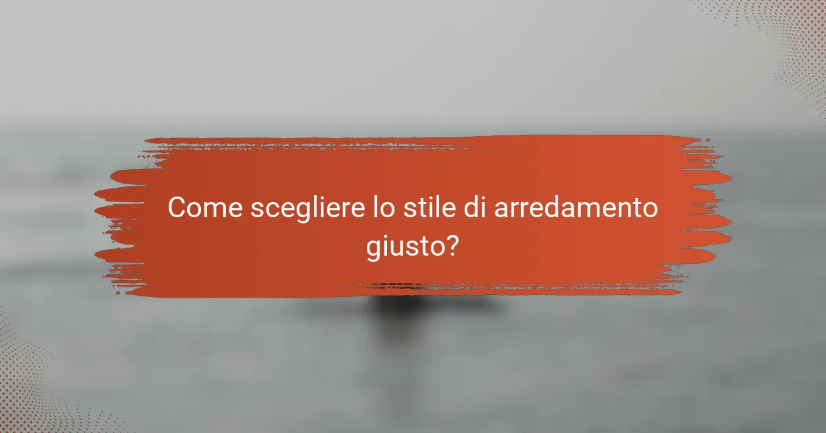 Come scegliere lo stile di arredamento giusto?