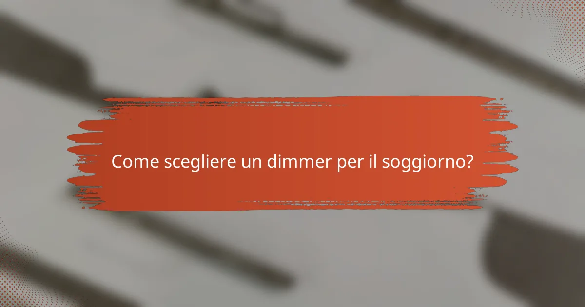 Come scegliere un dimmer per il soggiorno?