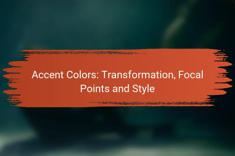 Colori Accentati: Trasformazione, Punti Focali e Stile