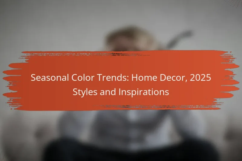 Tendenze di Colore Stagionali: Home Decor, Stili e Ispirazioni 2025