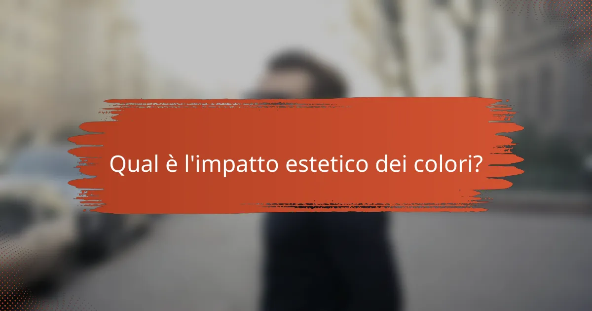 Qual è l'impatto estetico dei colori?
