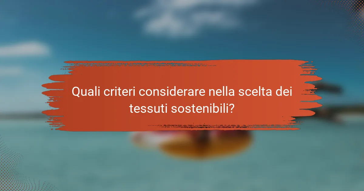 Quali criteri considerare nella scelta dei tessuti sostenibili?