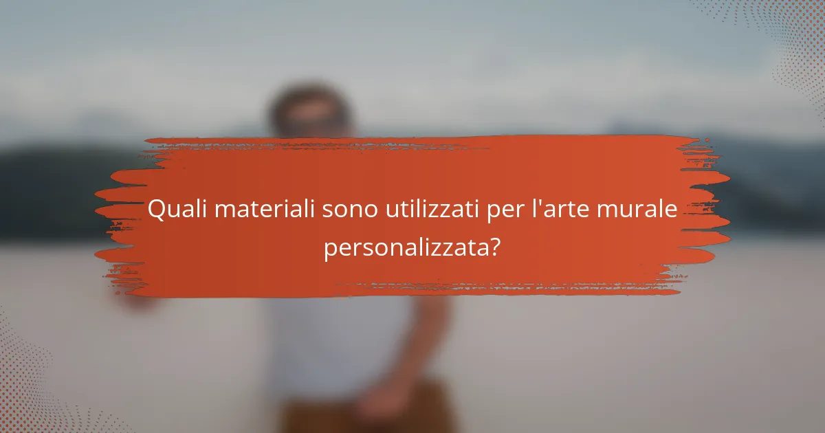 Quali materiali sono utilizzati per l'arte murale personalizzata?