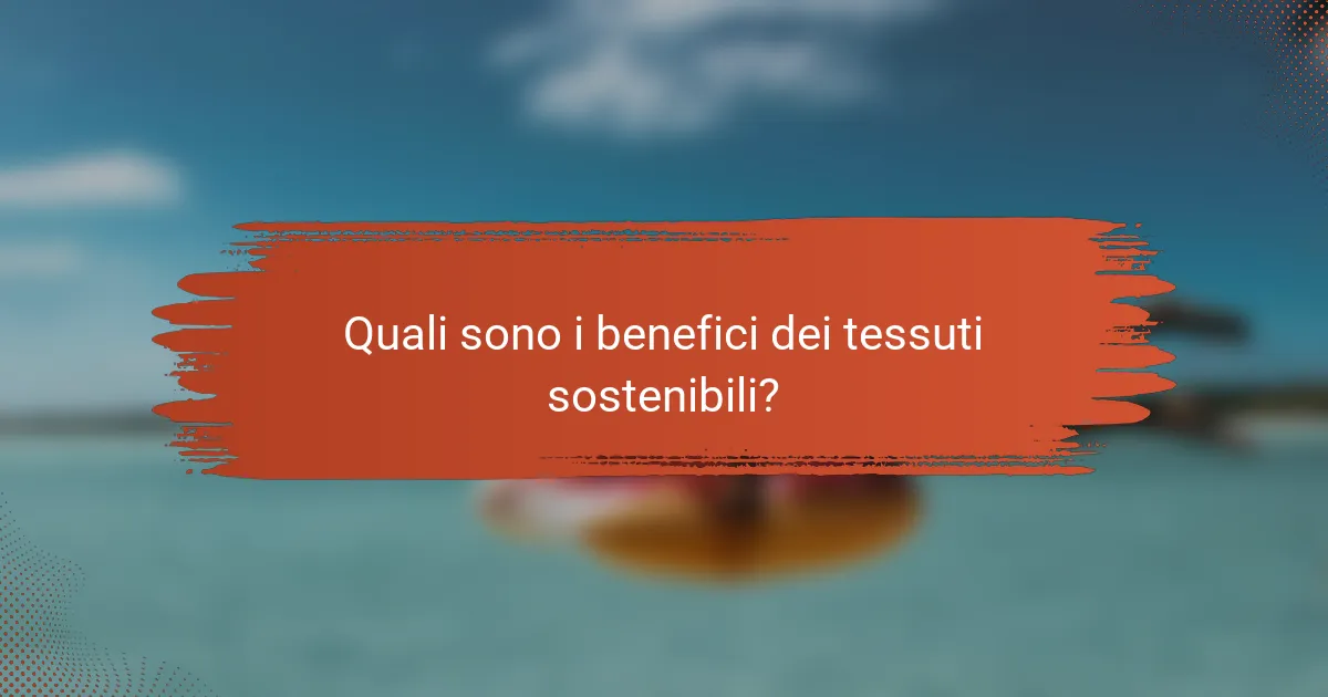 Quali sono i benefici dei tessuti sostenibili?