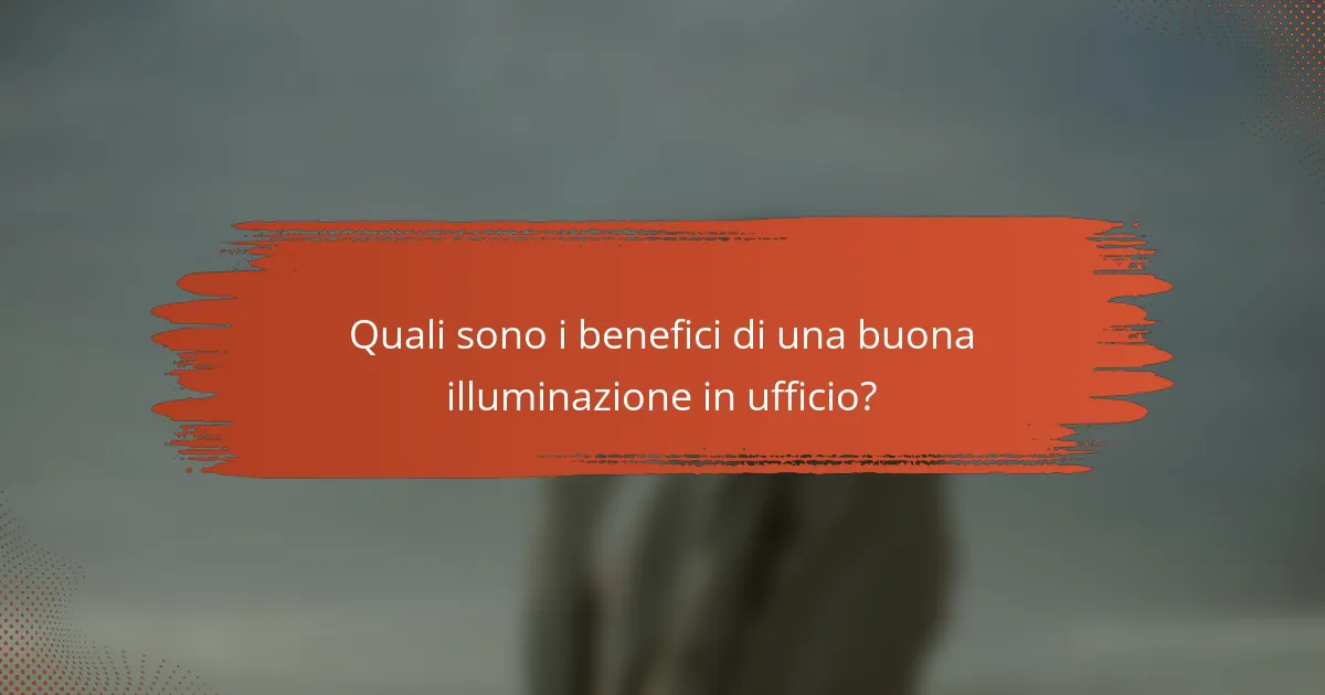 Quali sono i benefici di una buona illuminazione in ufficio?