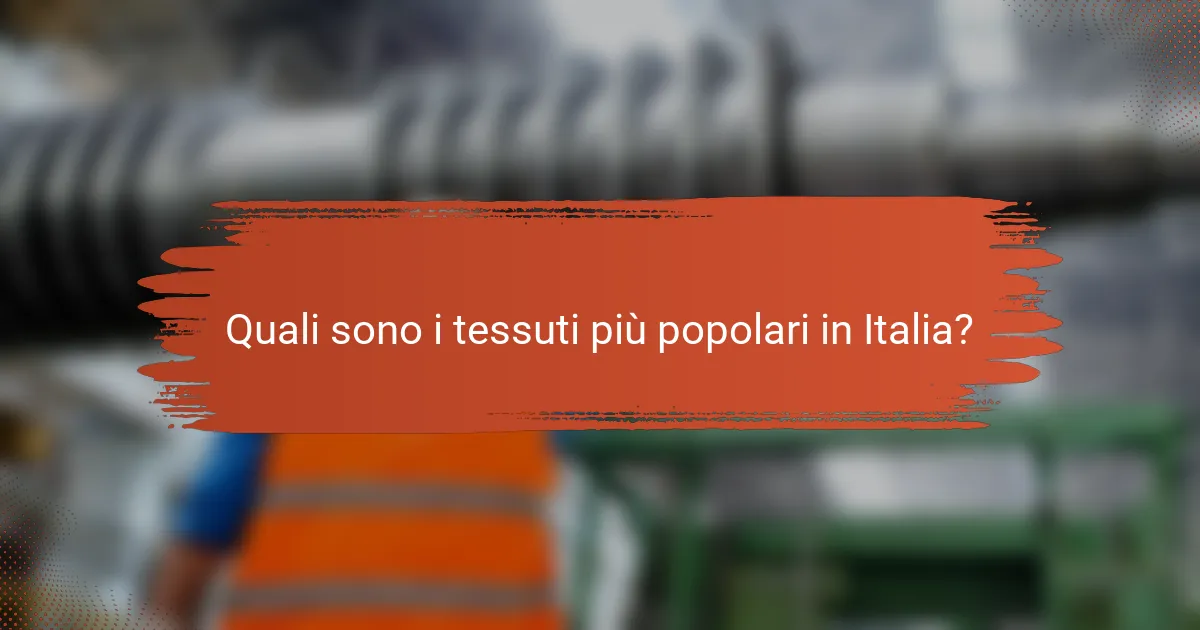 Quali sono i tessuti più popolari in Italia?