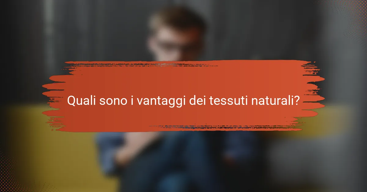 Quali sono i vantaggi dei tessuti naturali?