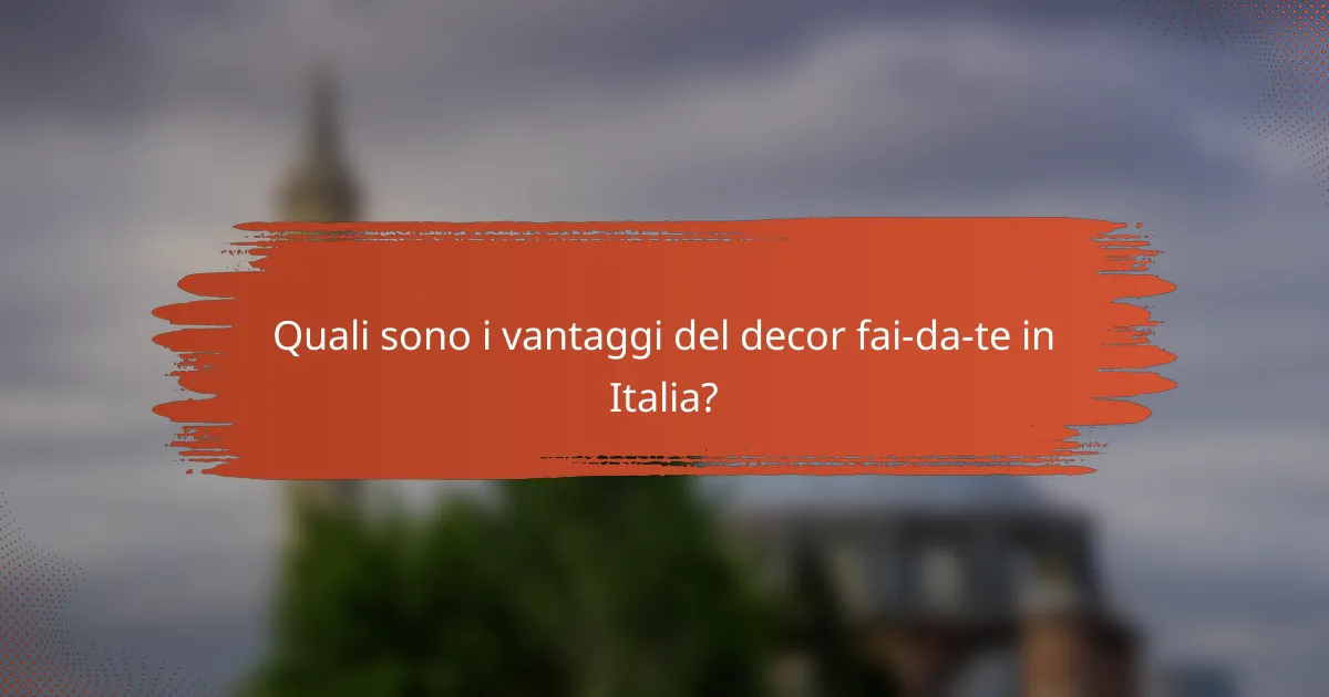 Quali sono i vantaggi del decor fai-da-te in Italia?