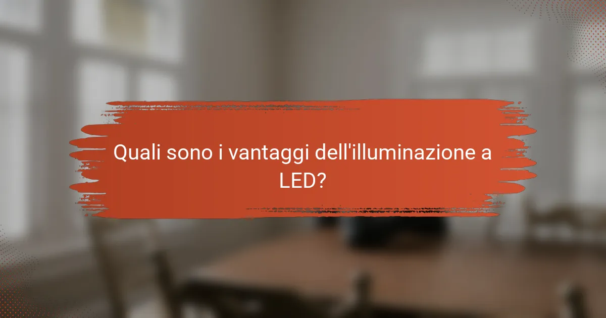 Quali sono i vantaggi dell'illuminazione a LED?
