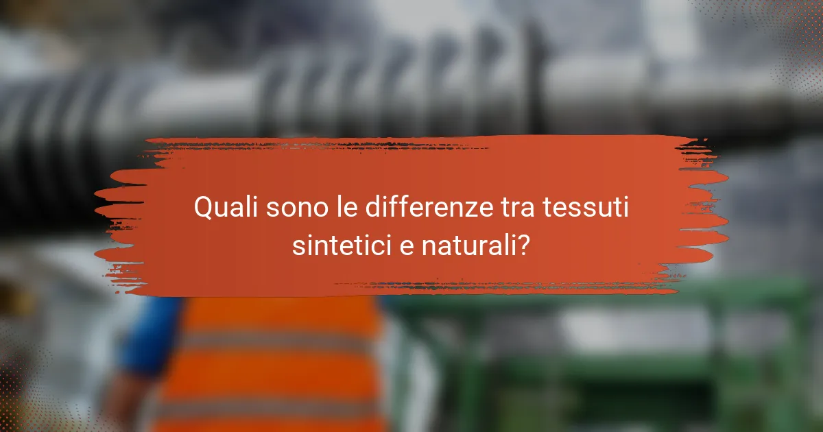 Quali sono le differenze tra tessuti sintetici e naturali?