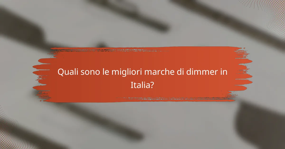 Quali sono le migliori marche di dimmer in Italia?