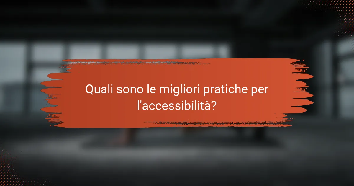 Quali sono le migliori pratiche per l'accessibilità?