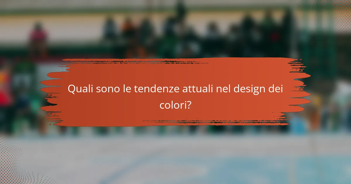 Quali sono le tendenze attuali nel design dei colori?