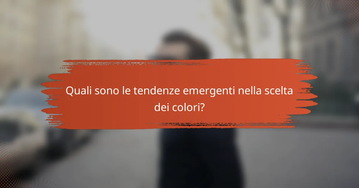 Quali sono le tendenze emergenti nella scelta dei colori?