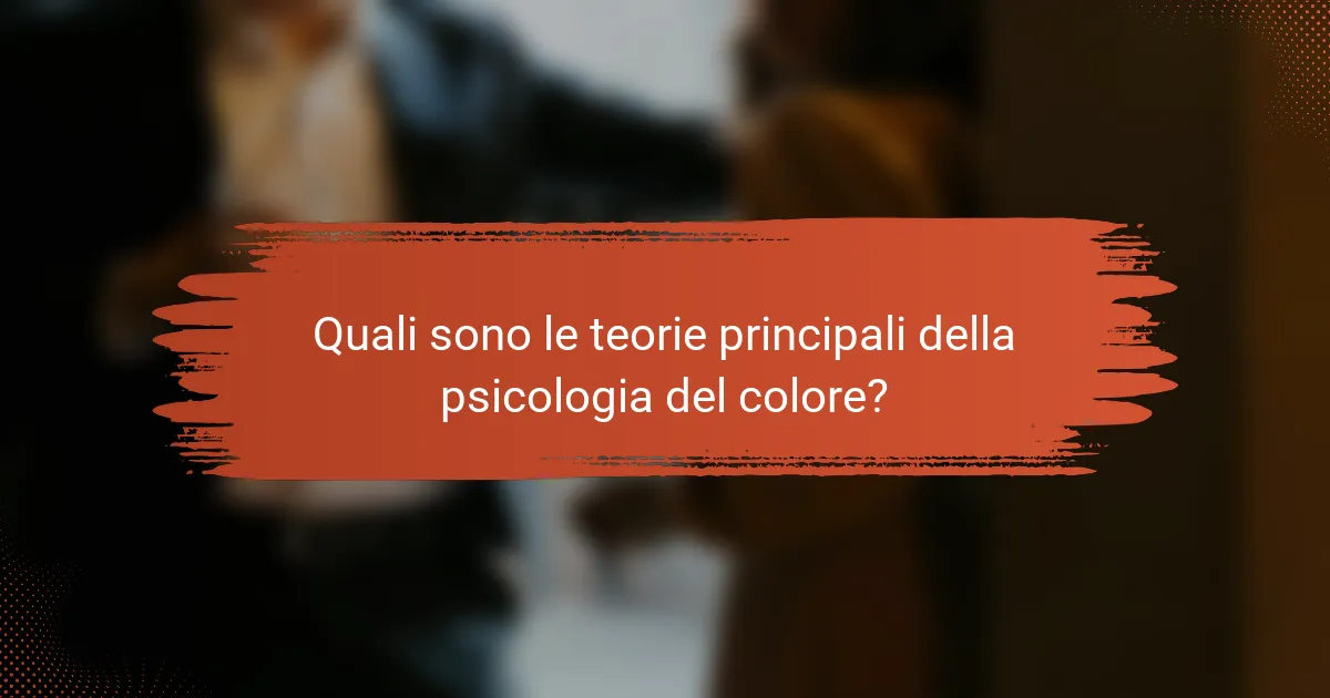 Quali sono le teorie principali della psicologia del colore?